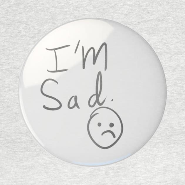 I'm sad badge by Medium_well_rare